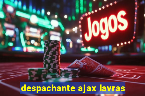 despachante ajax lavras