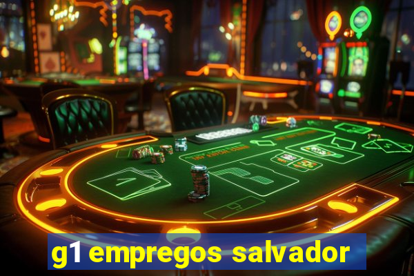 g1 empregos salvador