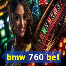 bmw 760 bet