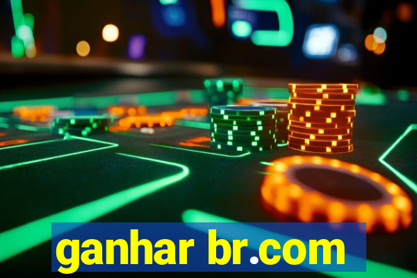 ganhar br.com