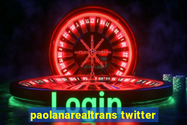 paolanarealtrans twitter