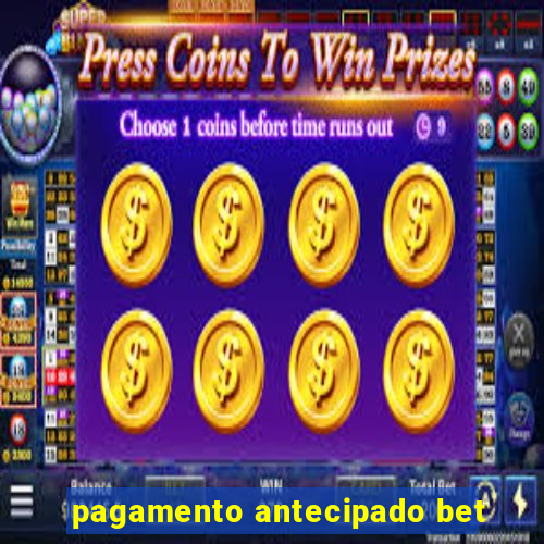 pagamento antecipado bet