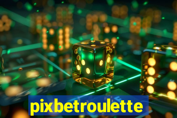 pixbetroulette