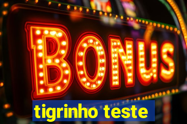 tigrinho teste