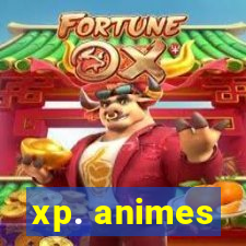 xp. animes