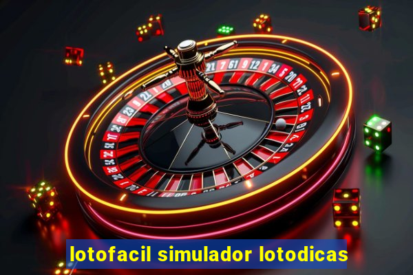 lotofacil simulador lotodicas