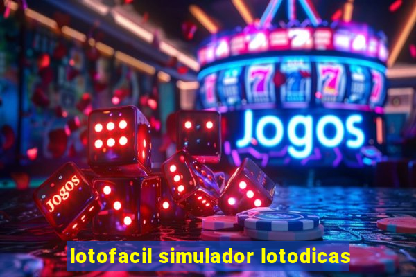 lotofacil simulador lotodicas