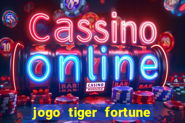 jogo tiger fortune paga mesmo