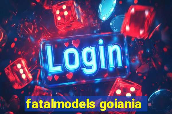 fatalmodels goiania