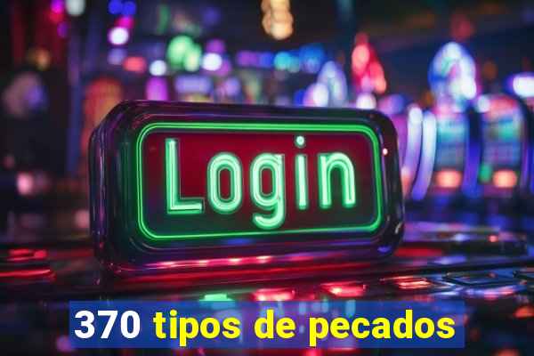 370 tipos de pecados