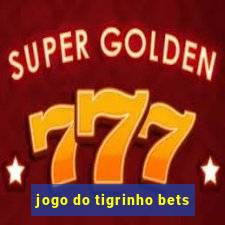 jogo do tigrinho bets