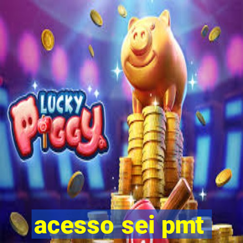 acesso sei pmt