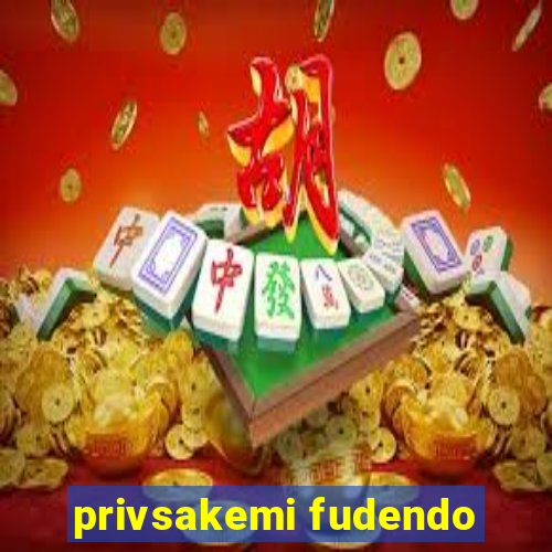 privsakemi fudendo