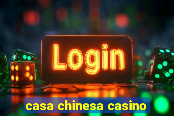 casa chinesa casino