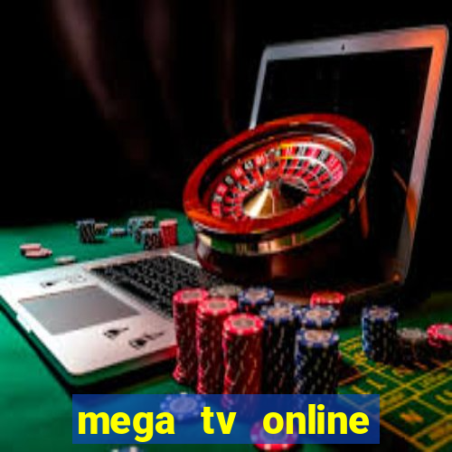 mega tv online gratis futebol ao vivo