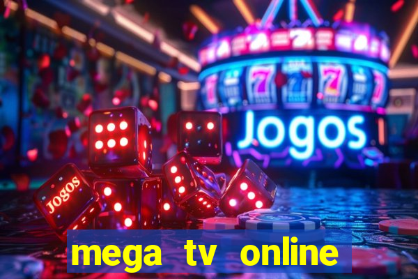 mega tv online gratis futebol ao vivo