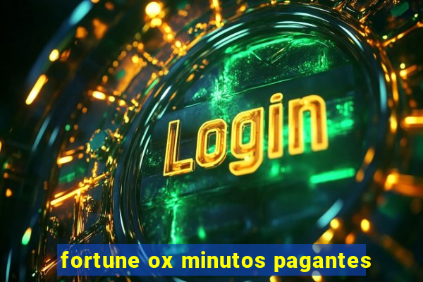 fortune ox minutos pagantes