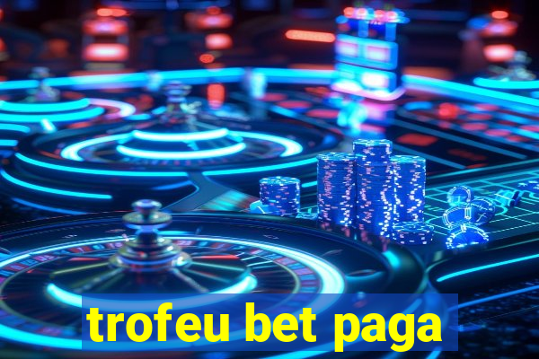 trofeu bet paga