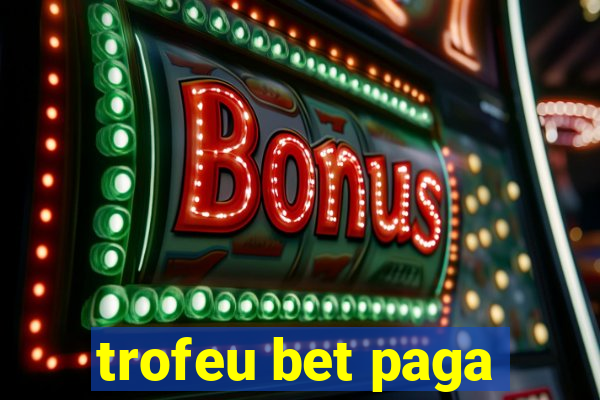 trofeu bet paga