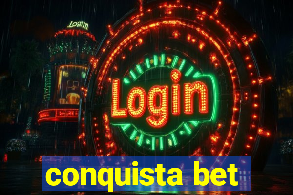 conquista bet