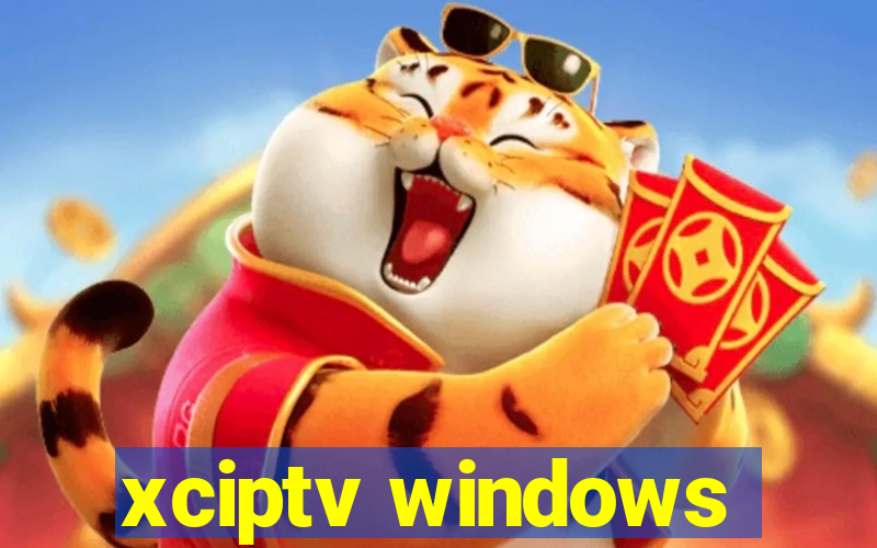 xciptv windows