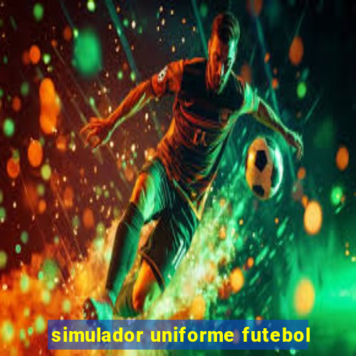 simulador uniforme futebol