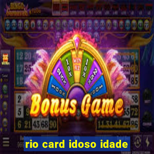 rio card idoso idade