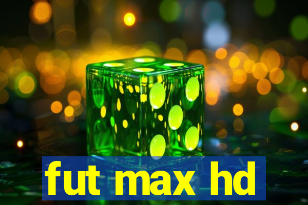 fut max hd