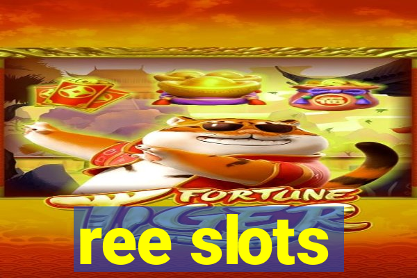 ree slots