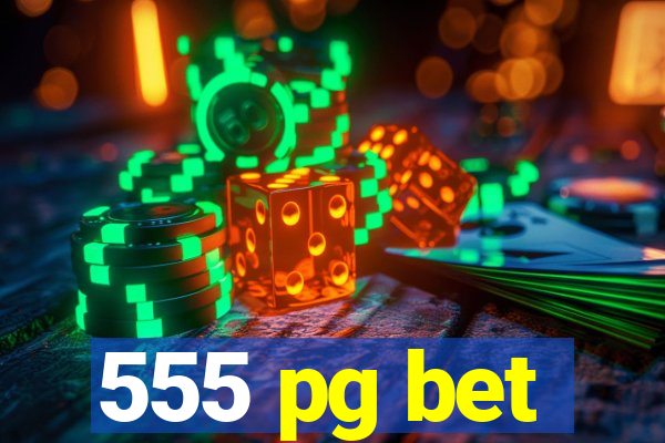 555 pg bet