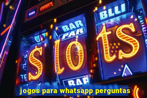 jogos para whatsapp perguntas