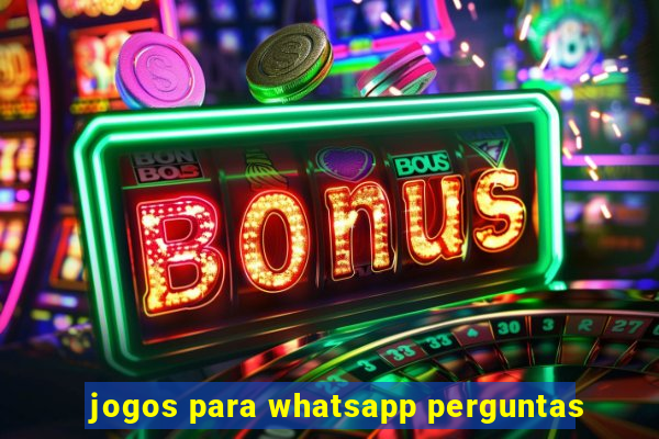 jogos para whatsapp perguntas