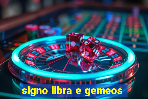 signo libra e gemeos