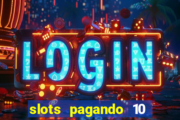 slots pagando 10 no cadastro