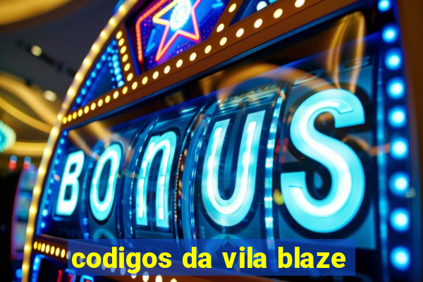 codigos da vila blaze