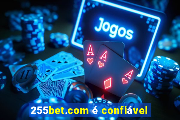 255bet.com é confiável