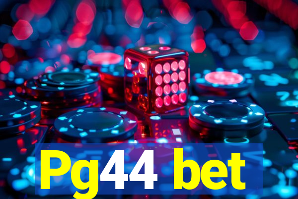 Pg44 bet