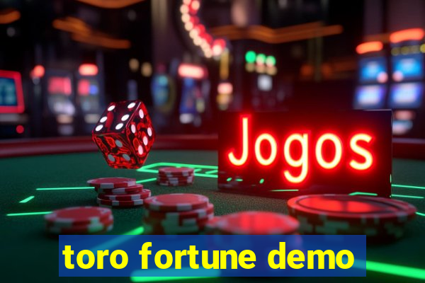 toro fortune demo