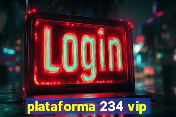 plataforma 234 vip