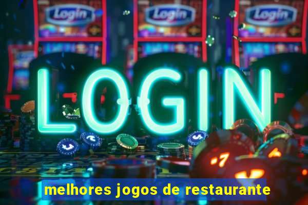 melhores jogos de restaurante