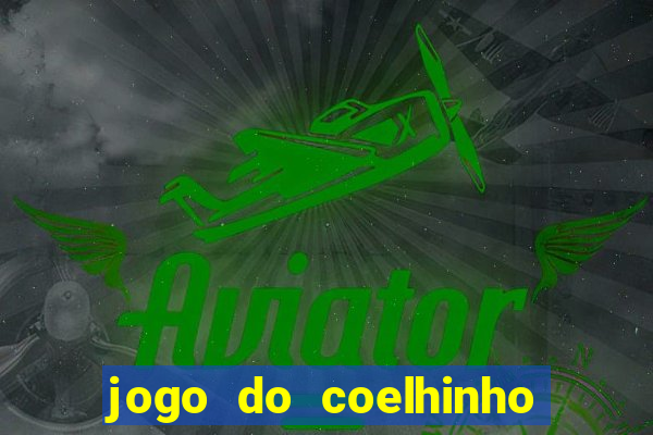 jogo do coelhinho de ganhar dinheiro