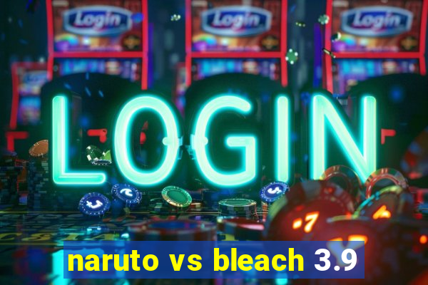 naruto vs bleach 3.9