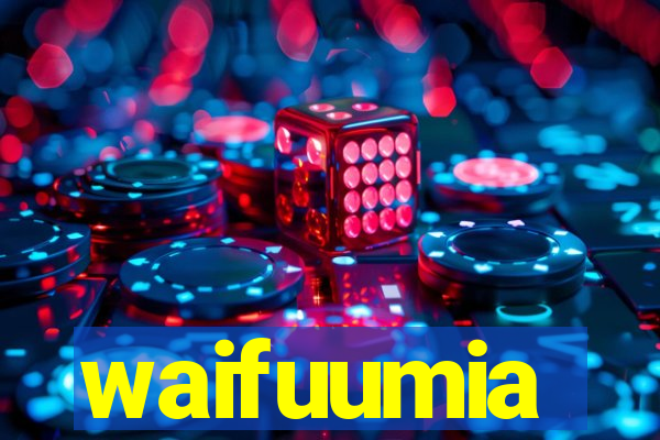 waifuumia