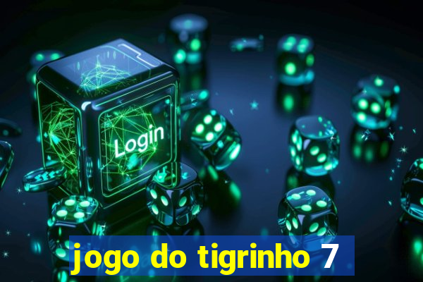 jogo do tigrinho 7