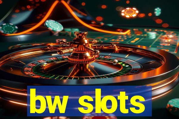 bw slots