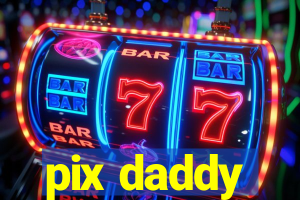 pix daddy