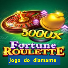 jogo do diamante para ganhar dinheiro