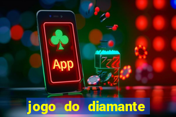 jogo do diamante para ganhar dinheiro