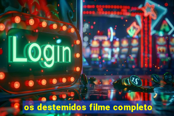 os destemidos filme completo