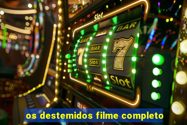 os destemidos filme completo